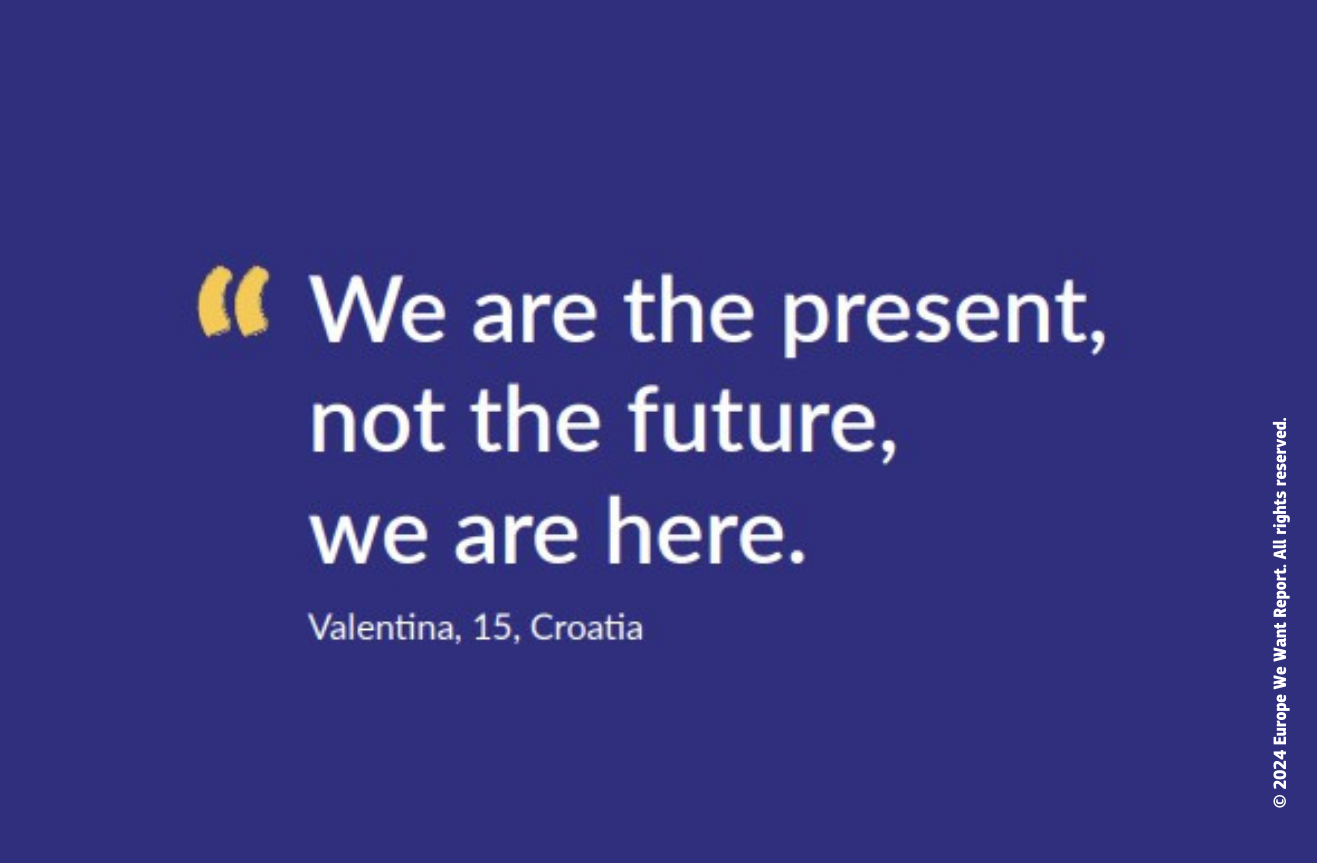 Quote from Valentina aged 15 from Croatia: We are the present, not the future. We are here.